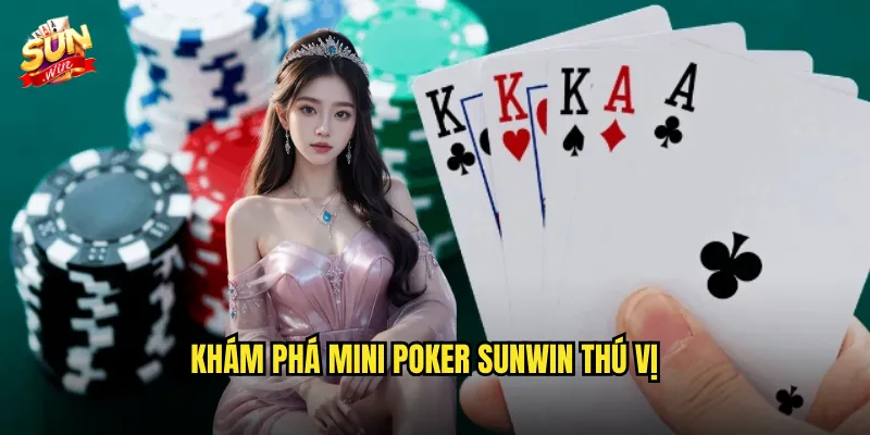 Khám Phá Mini Poker Sunwin Thú Vị