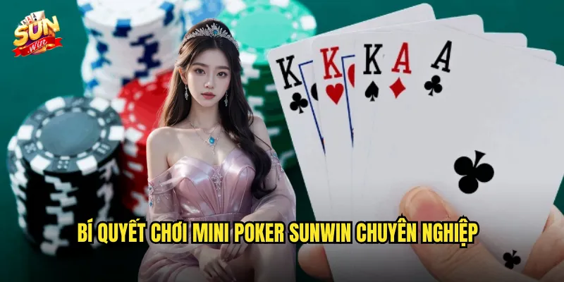 Bí Quyết Chơi Mini Poker Sunwin Chuyên Nghiệp