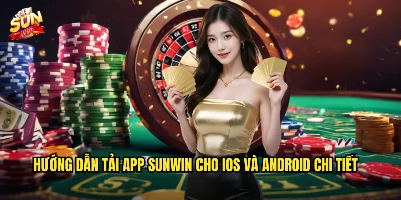 Hướng Dẫn Tải App Sunwin Cho iOS Và Android Chi Tiết