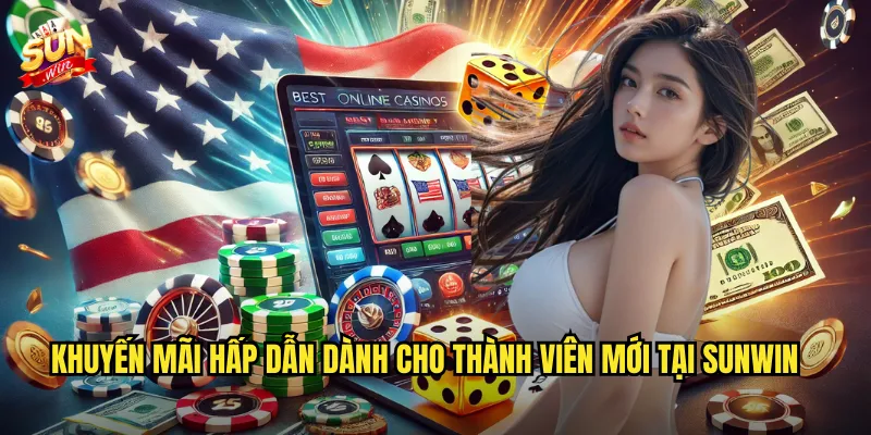 Khuyến Mãi Hấp Dẫn Dành Cho Thành Viên Mới Tại Sunwin