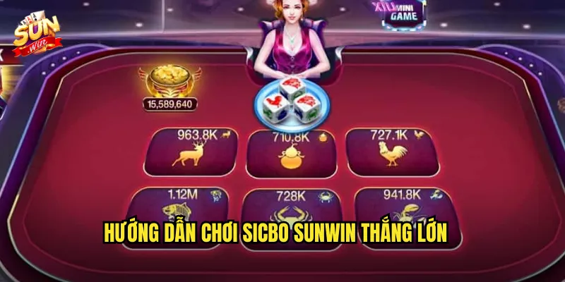 Hướng Dẫn Chơi Sicbo Sunwin Thắng Lớn