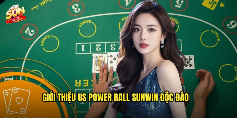 Giới Thiệu US Power Ball Sunwin Độc Đáo