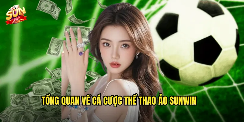 Tổng Quan Về Cá Cược Thể Thao Ảo Sunwin
